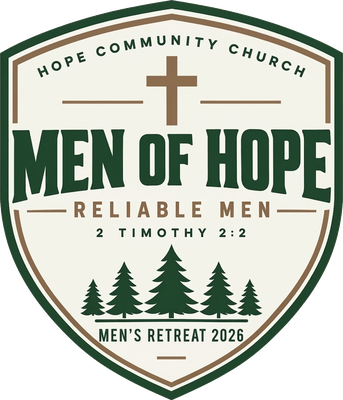Men of Hope, Hope Community Church. Reliable Men, 2 Timothy 2:2. Men’s Retreat 2026.